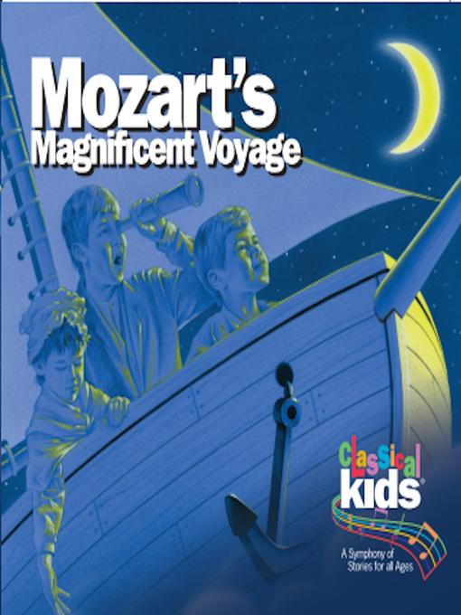 Title details for Mozart's Magnificent Voyage by Classical Kids - Available